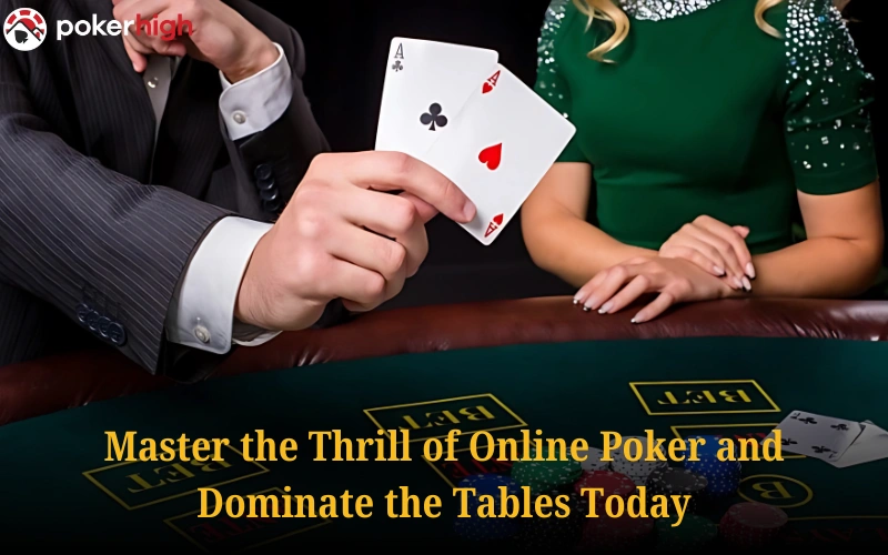 Play High-Stakes Poker Online at PokerHigh.online – Your Ultimate Poker Destination